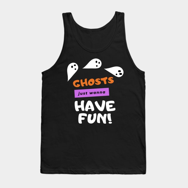 Ghosts Wanna Have Fun Tank Top by SandraKC